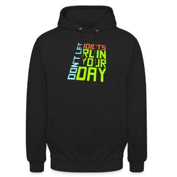 Don't Let Idiots Ruin Your Day Funny Sarcastic - Unisex Hoodie - black - Front - Alina (178cm) & Michal (187cm)