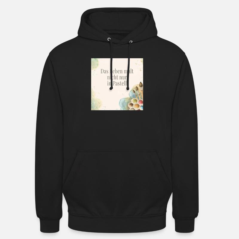 Livet maler ikke bare i pastelfarver - Hættetrøje unisex - sort