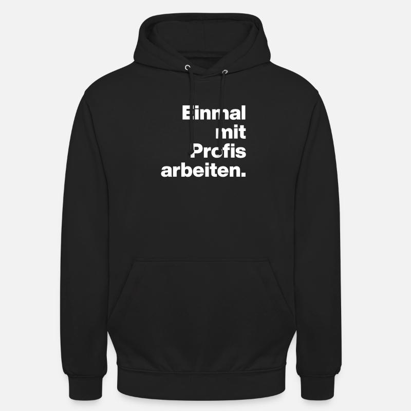WORK WITH PROFESSIONALS FOR ONCE. SARCASM, CHEEKY TRAINEE Unisex Hoodie