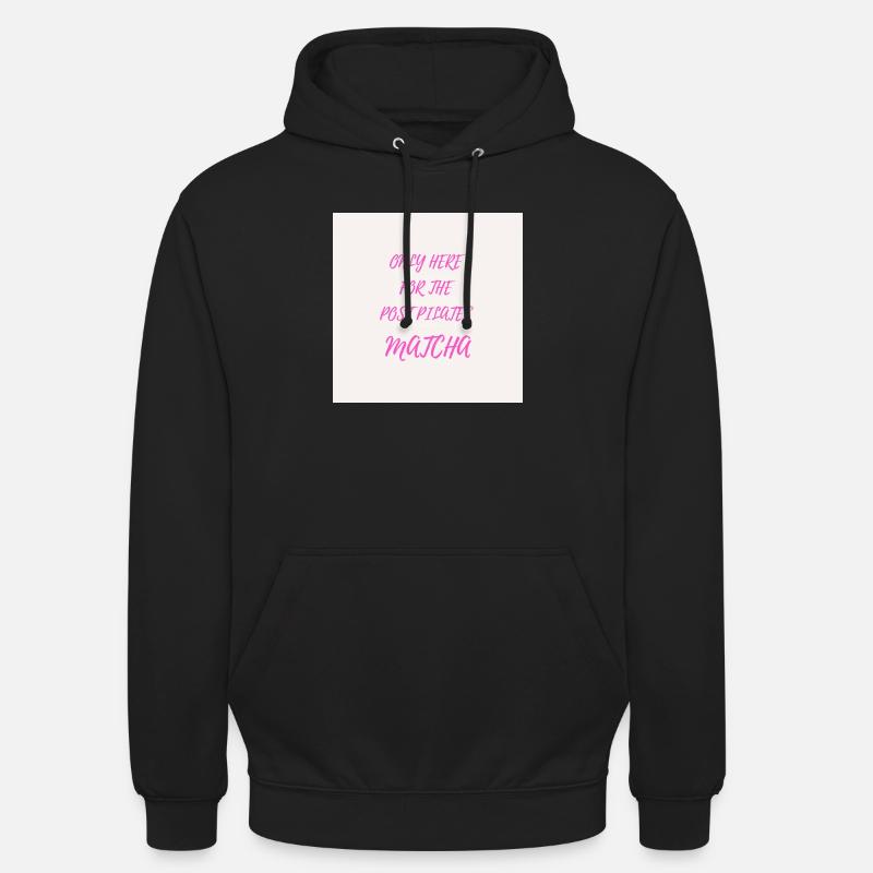 Only Here For The Matcha - Sweat-shirt à capuche unisexe - noir