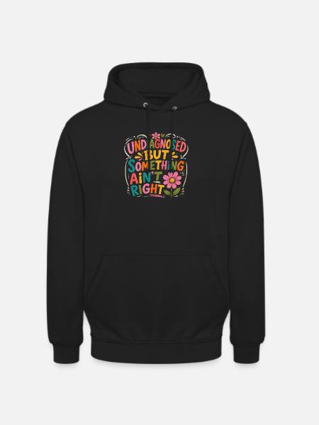 Undiagnosed, but something is wrong - Unisex Hoodie - black