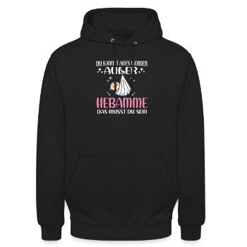 Du kannst alles werden außer Hebamme Hebamme - Unisex Hoodie - Schwarz - Vorne - Alina (178cm) & Michal (187cm)