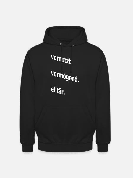 vernetzt vermögend elitär, Spruch, Geschenkidee - Unisex Hoodie - Schwarz