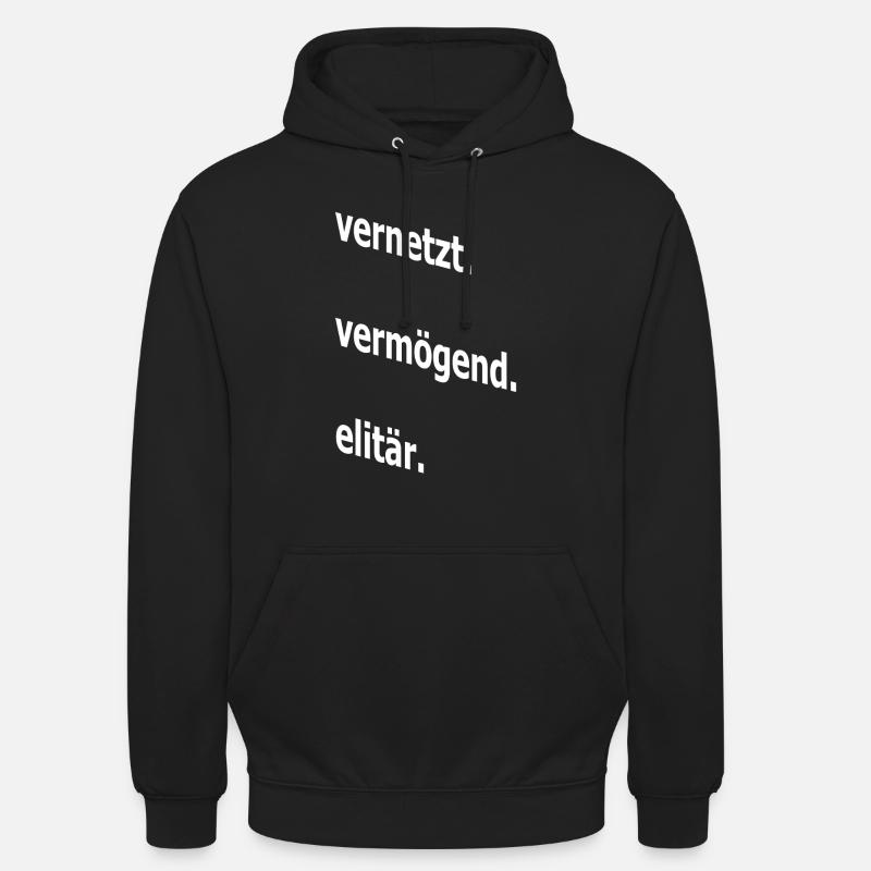 vernetzt vermögend elitär, Spruch, Geschenkidee - Unisex Hoodie - Schwarz