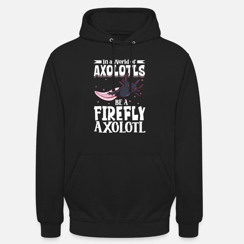 Be a Firefly Axolotl - Unisex Hoodie - black