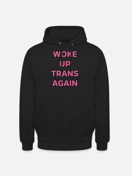 Woke up trans again - trans pride - Unisex Hoodie - black