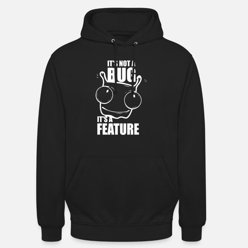 it is not a bug it is a feature - Programmierer Unisex Hoodie