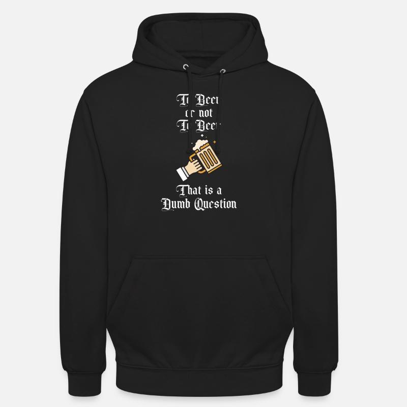 Zu Bier oder nicht zu Bier Das ist eine dumme Frage Spaß Unisex Hoodie