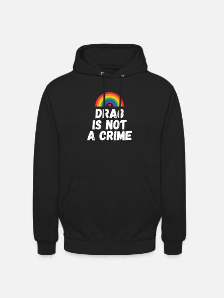 Drag is not A Crime - Unisex Hoodie - black