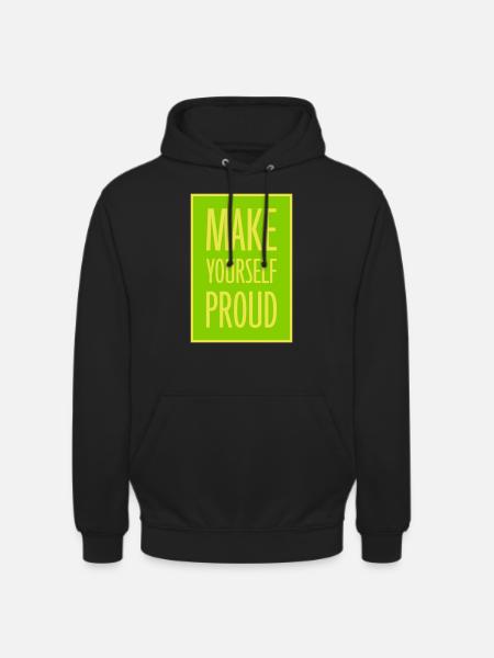 make yourself proud quote - Unisex Hoodie - black