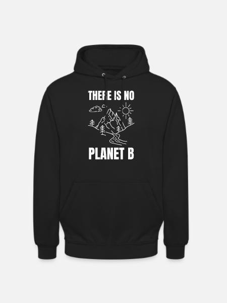 there is no planet b - Unisex Hoodie - black