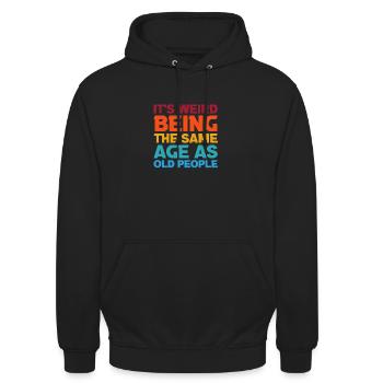 It´s Weird Being The Same Age As Old People Shirt - Unisex Hoodie - Schwarz - Vorne - Alina (178cm) & Michal (187cm)