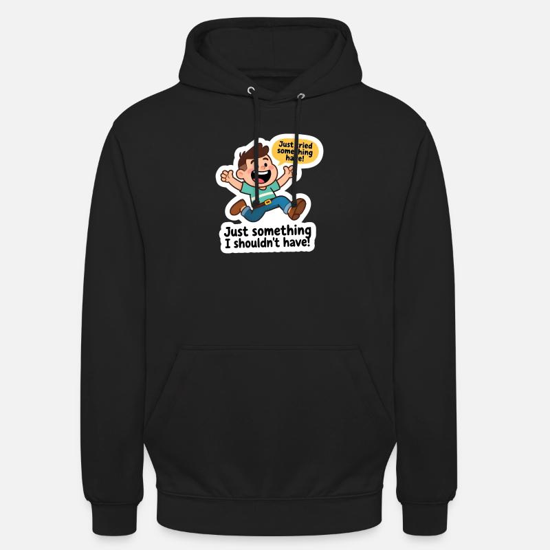 I probably shouldn't have done that! - Unisex Hoodie - black