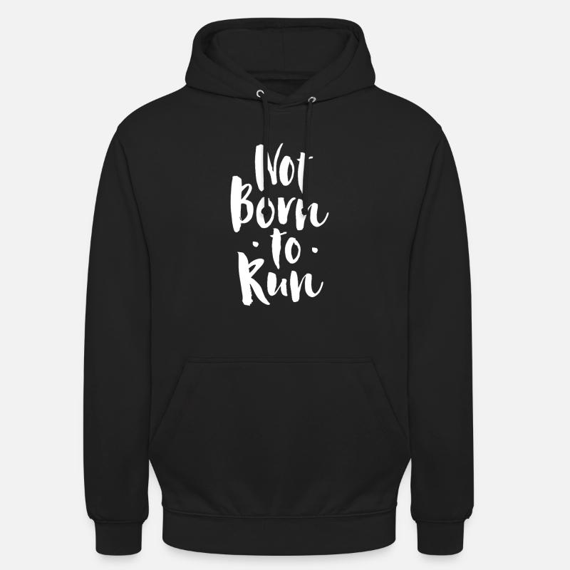Not born to run - Unisex Hoodie - black