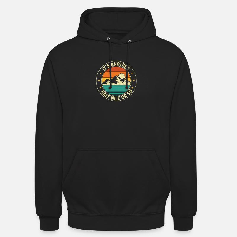 Es ist noch eine halbe Meile oder so Wanderweg-Humor Unisex Hoodie