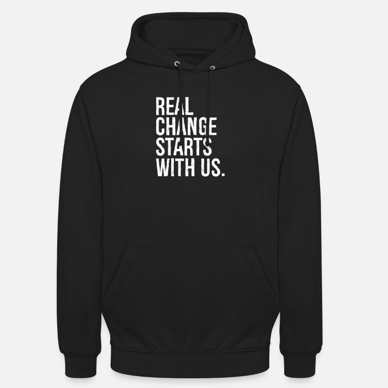 Echte Veränderung beginnt bei uns - Unisex Hoodie - Schwarz