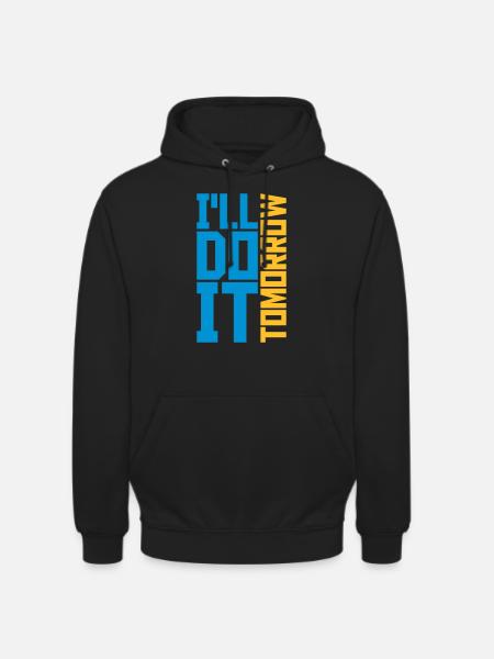 do it tomorrow quote - Unisex Hoodie - black