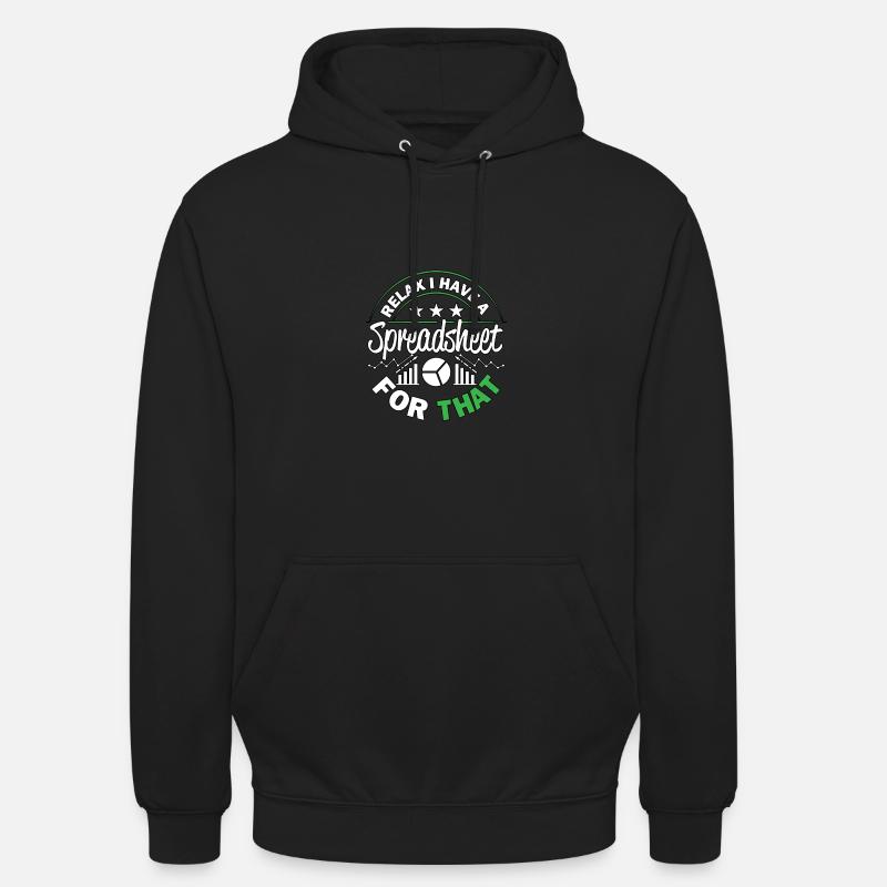 Relax I Have A Spreadsheet For That For - Unisex Hoodie - black