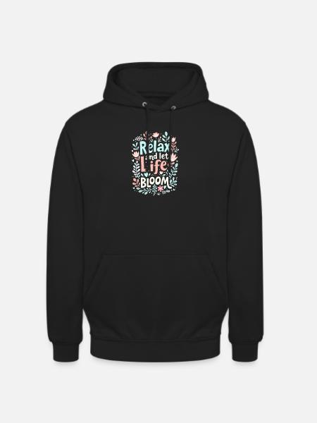 RELAX AND LET LIFE BLOOM - Unisex Hoodie - black