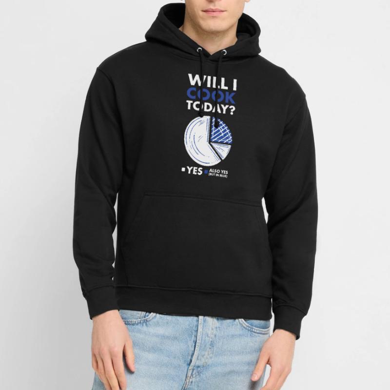 Cook Will I Do Cooking Today Unisex Hoodie