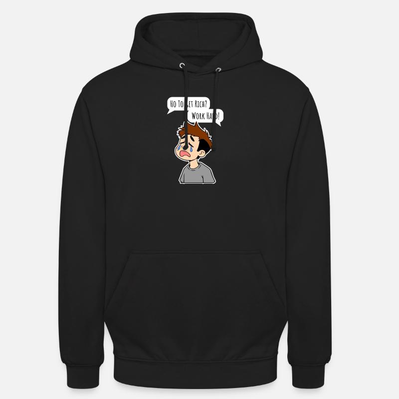 Wie wird man reich? Arbeite hart! - Unisex Hoodie - Schwarz