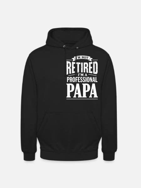 I'm Not Retired Papa-Statement - Unisex Hoodie - Schwarz