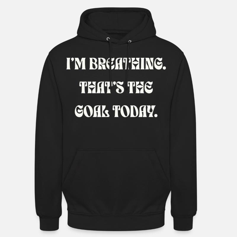 Je respire, c’est l’objectif aujourd’hui - Sweat-shirt à capuche unisexe - noir
