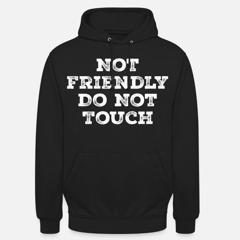 Not friendly do not touch - Unisex Hoodie - black