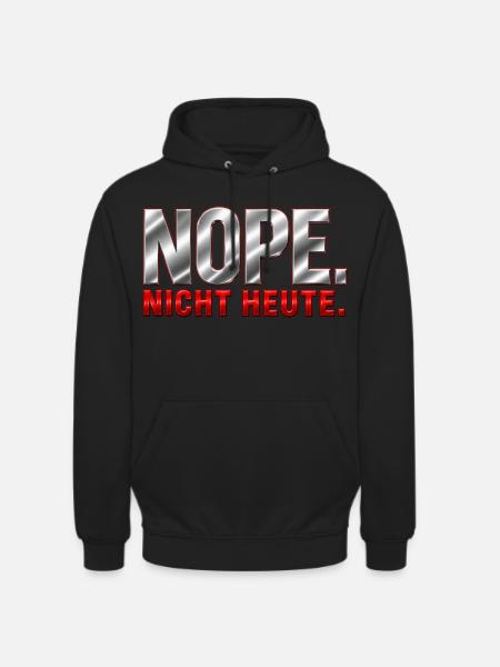 NOPE. Nicht heute. - Unisex Hoodie - Schwarz