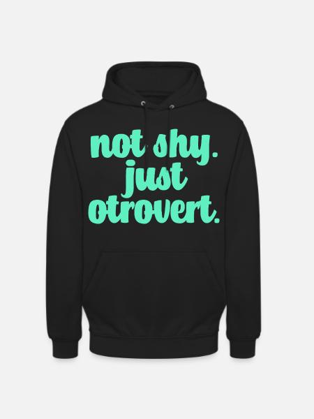 Not shy otrovert - Unisex Hoodie - black