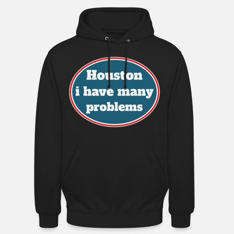 Houston i have many problems - Unisex Hoodie - Schwarz
