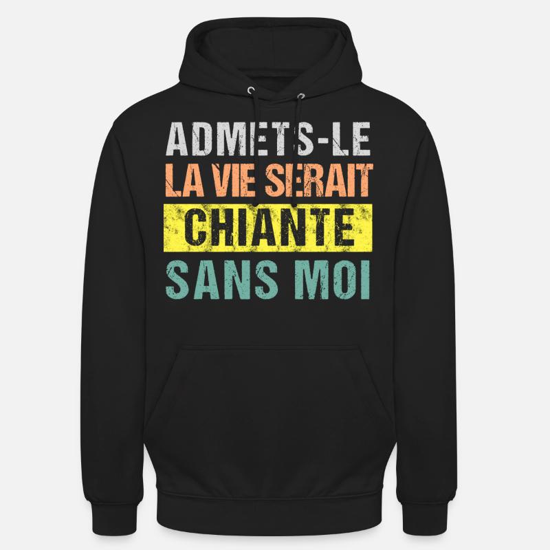 La vie serait plus chiante sans moi humour cadeau - Sweat-shirt à capuche unisexe - noir