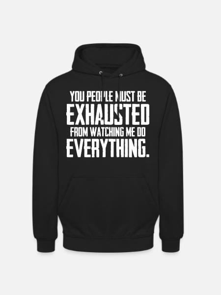 Vous devez être épuisés - Sweat-shirt à capuche unisexe - noir