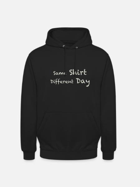 same shirt different day - Unisex Hoodie - black