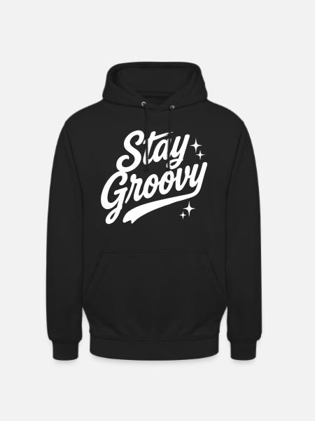 Stay Groovy Spruch - Unisex Hoodie - Schwarz