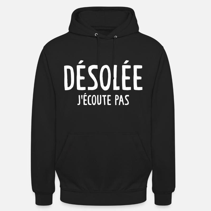 Désolée J'écoute Pas - Sweat-shirt à capuche unisexe - noir