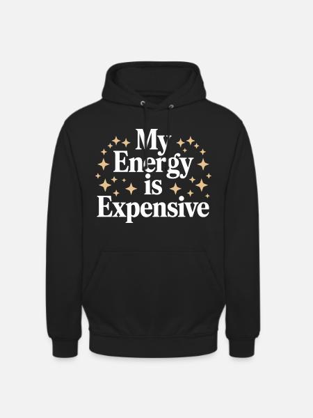 My Energy Is Expensive - Unisex Hoodie - black