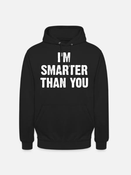 I'm Smarter Than You - Unisex Hoodie - black