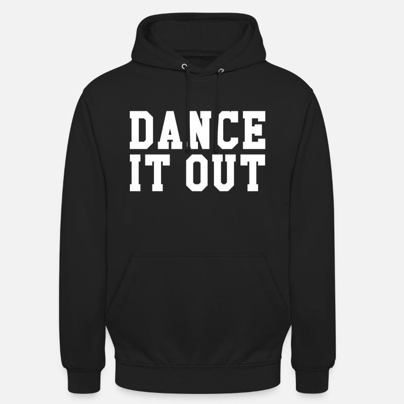 Dance it out - Sweat-shirt à capuche unisexe - noir
