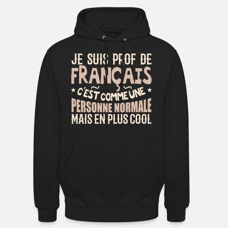 Je suis prof de français - Sweat-shirt à capuche unisexe - noir