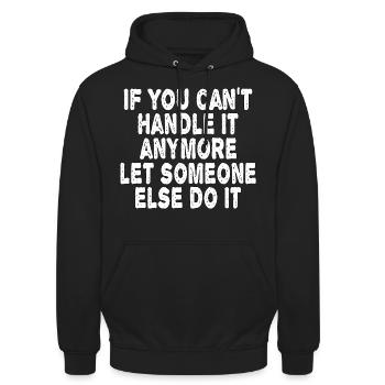 IF YOU CAN'T HANDLE IT, LET SOMEONE ELSE DO IT - Unisex Hoodie - black - Front - Alina (178cm) & Michal (187cm)
