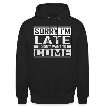Sorry I m Late I Didn't Want To Come - Unisex Hoodie - Schwarz - Vorne - Alina (178cm) & Michal (187cm)