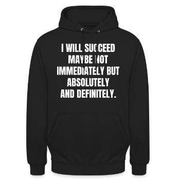 Ich werde Erfolg haben, vielleicht nicht sofort, aber absolut - Unisex Hoodie - Schwarz - Vorne - Alina (178cm) & Michal (187cm)