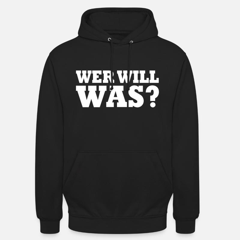 Wer will was - Unisex Hoodie - Schwarz