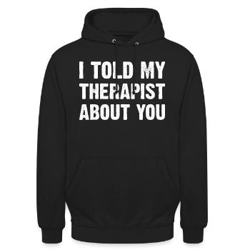 I Told My Therapist About You - Unisex Hoodie - Schwarz - Vorne - Alina (178cm) & Michal (187cm)