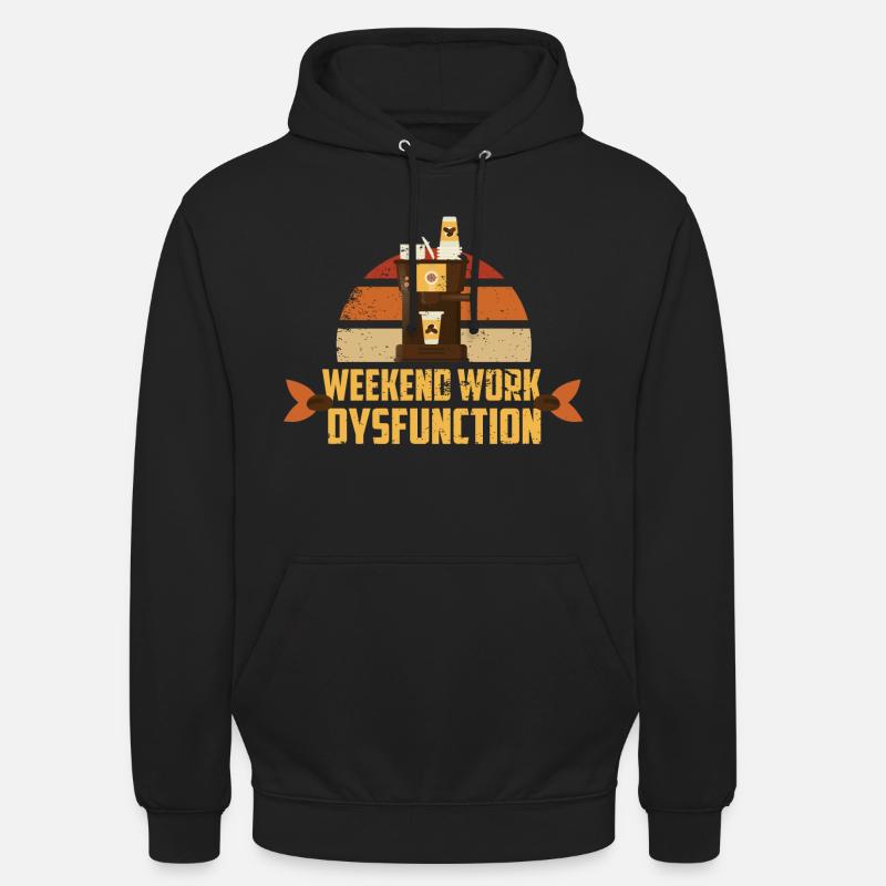Weekend work ! Dysfunction - Unisex Hoodie - black