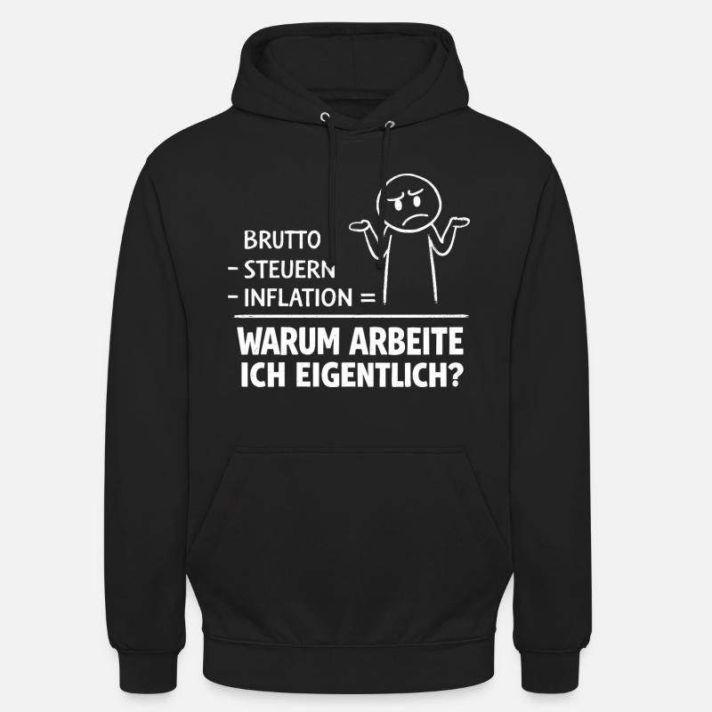 Warum Arbeite Ich Eigentlich - Unisex Hoodie - Schwarz