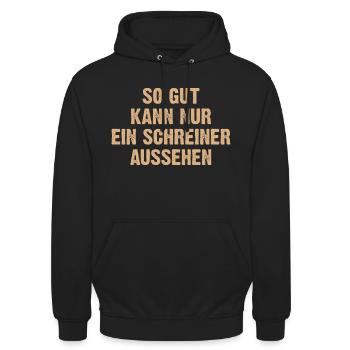 So Gut Kann Nur Ein Schreiner Aussehen - Unisex Hoodie - Schwarz - Vorne - Alina (178cm) & Michal (187cm)