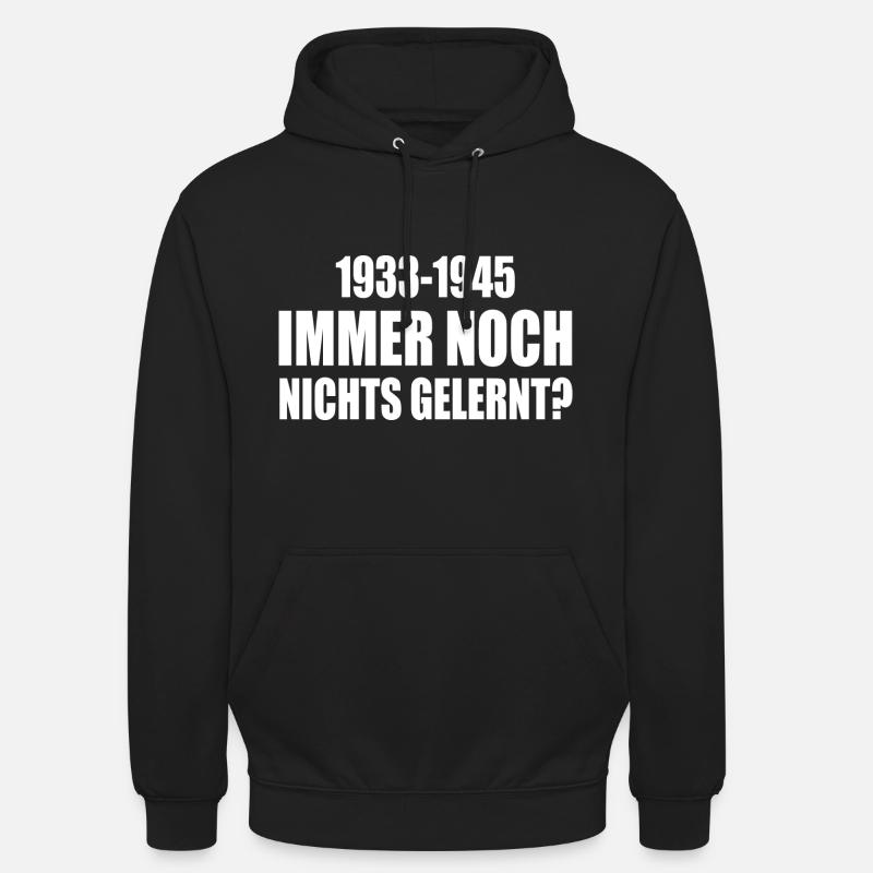 1933 - 1945 still nothing learned - Unisex Hoodie - black