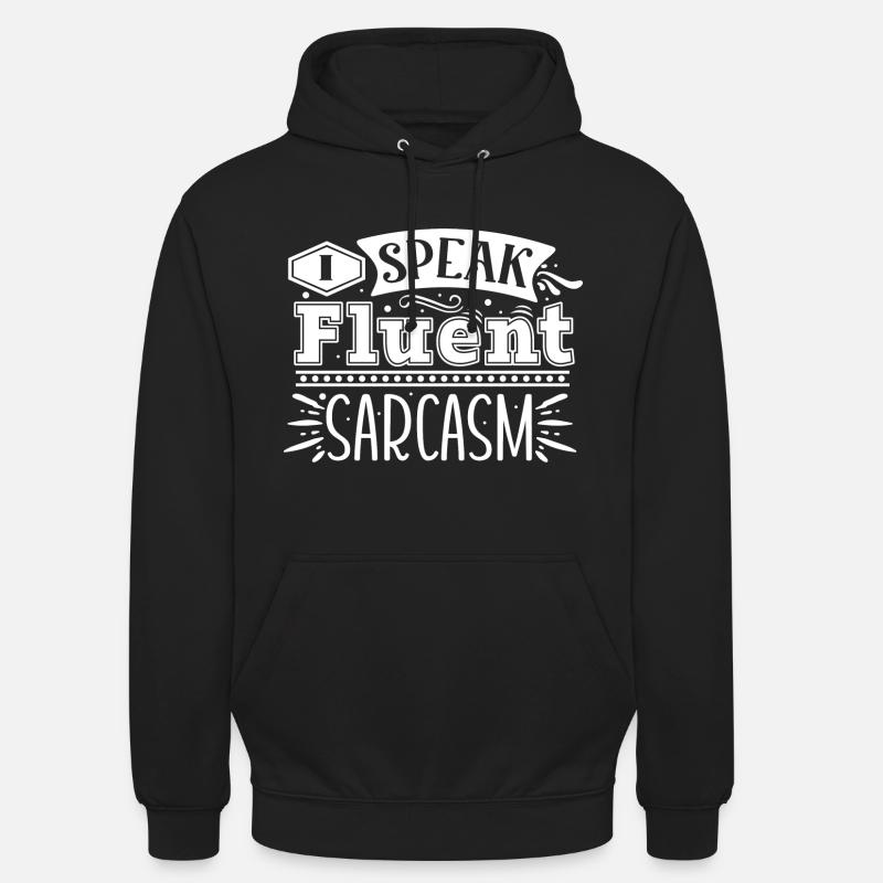 I Speak Fluent Sarcasm - Unisex Hoodie - Schwarz